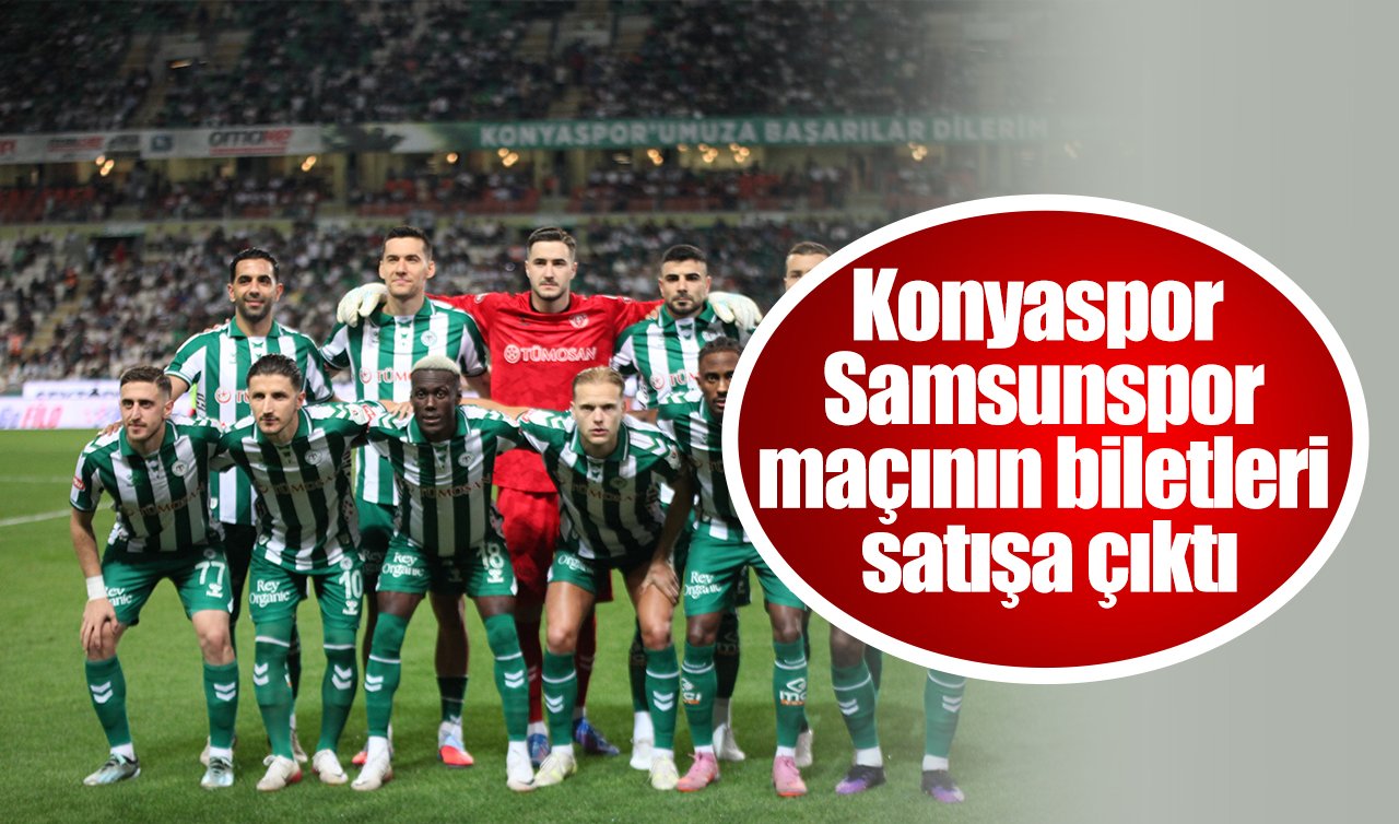 Konyaspor - Samsunspor maçının biletleri satışa çıktı