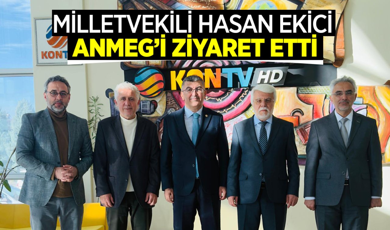 Milletvekili Hasan Ekici ANMEG’i ziyaret etti