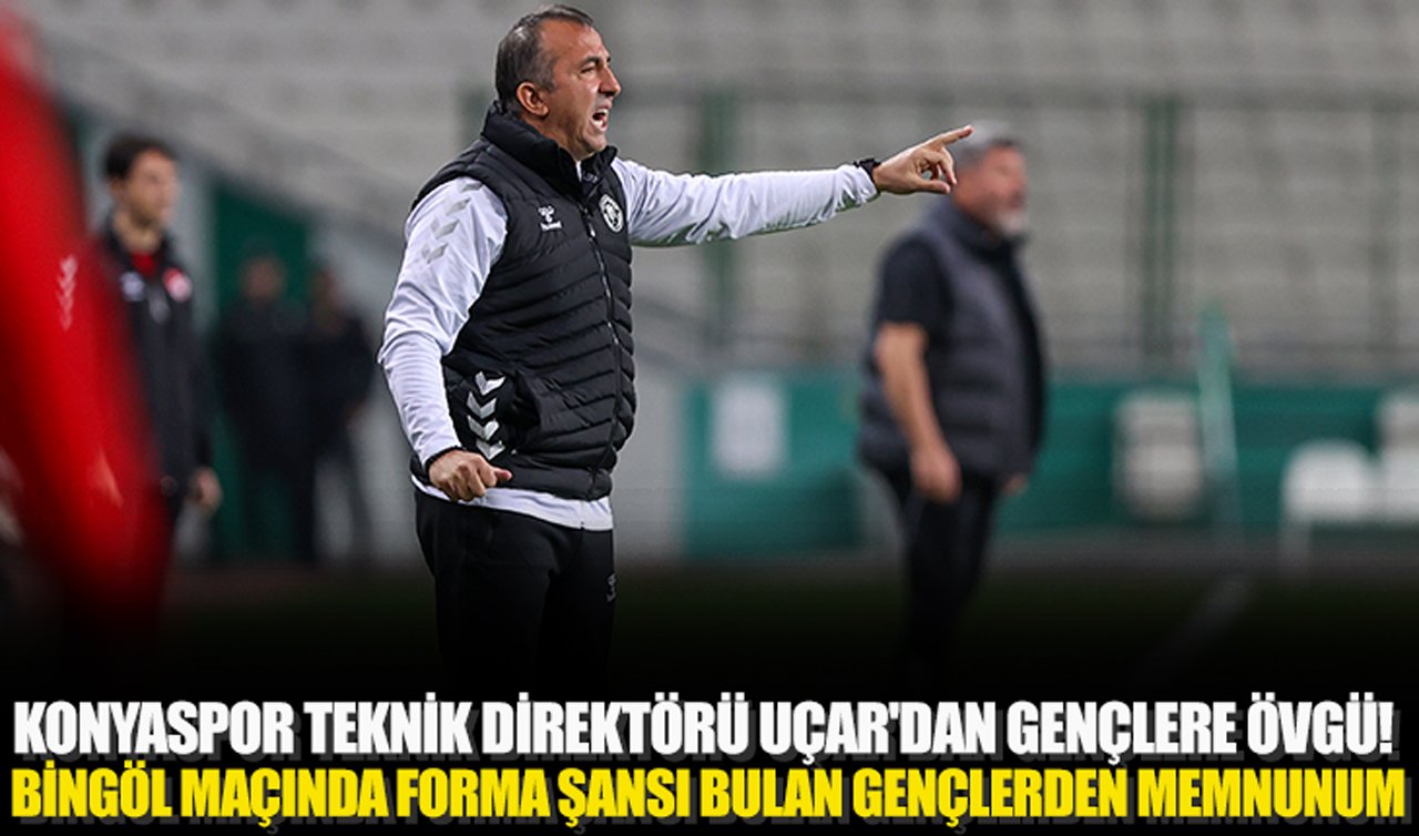 Konyaspor Teknik Direktörü Uçar’dan gençlere övgü: Bingöl maçında forma şansı bulan gençlerden memnunum