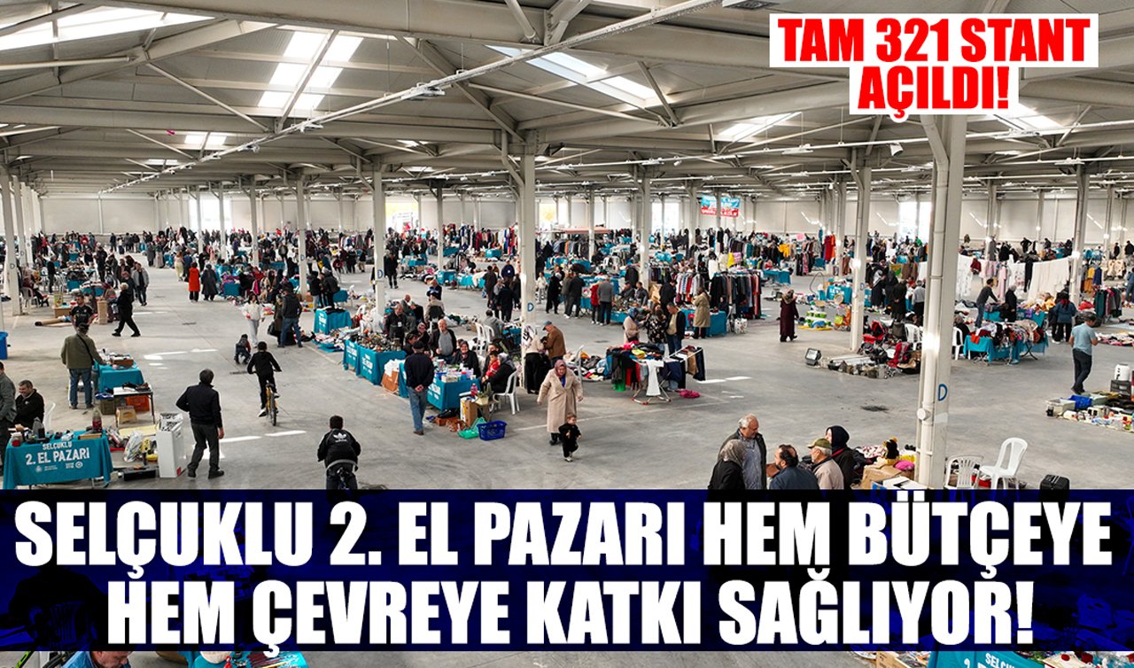 Tam 321 stant açıldı! Selçuklu 2. El Pazarı hem bütçeye hem çevreye katkı sağlıyor!