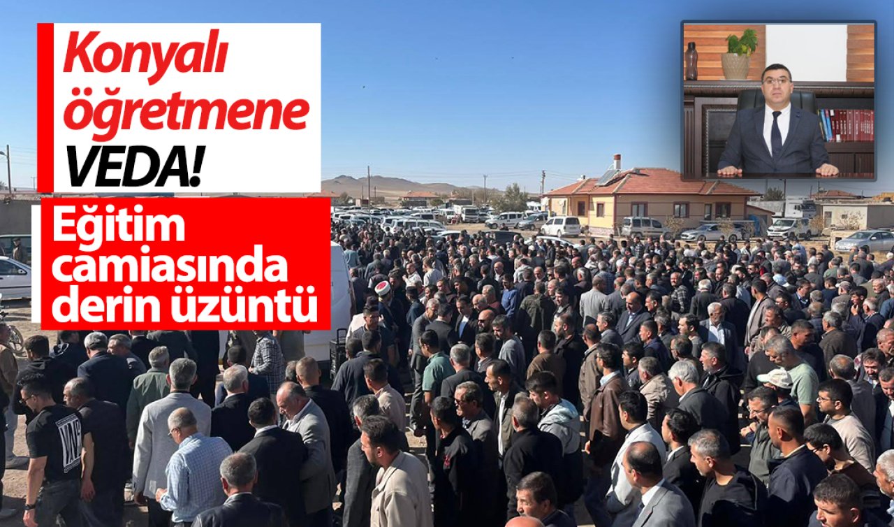 Konyalı öğretmene veda! Eğitim camiasında derin üzüntü  