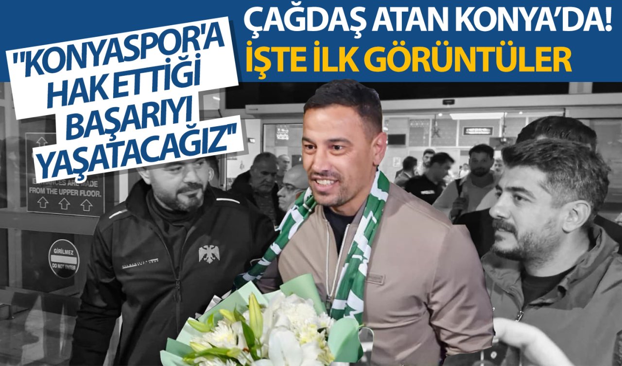 Konyaspor’un yeni teknik direktörü Çağdaş Atan Konya’da! İşte ilk görüntüler 