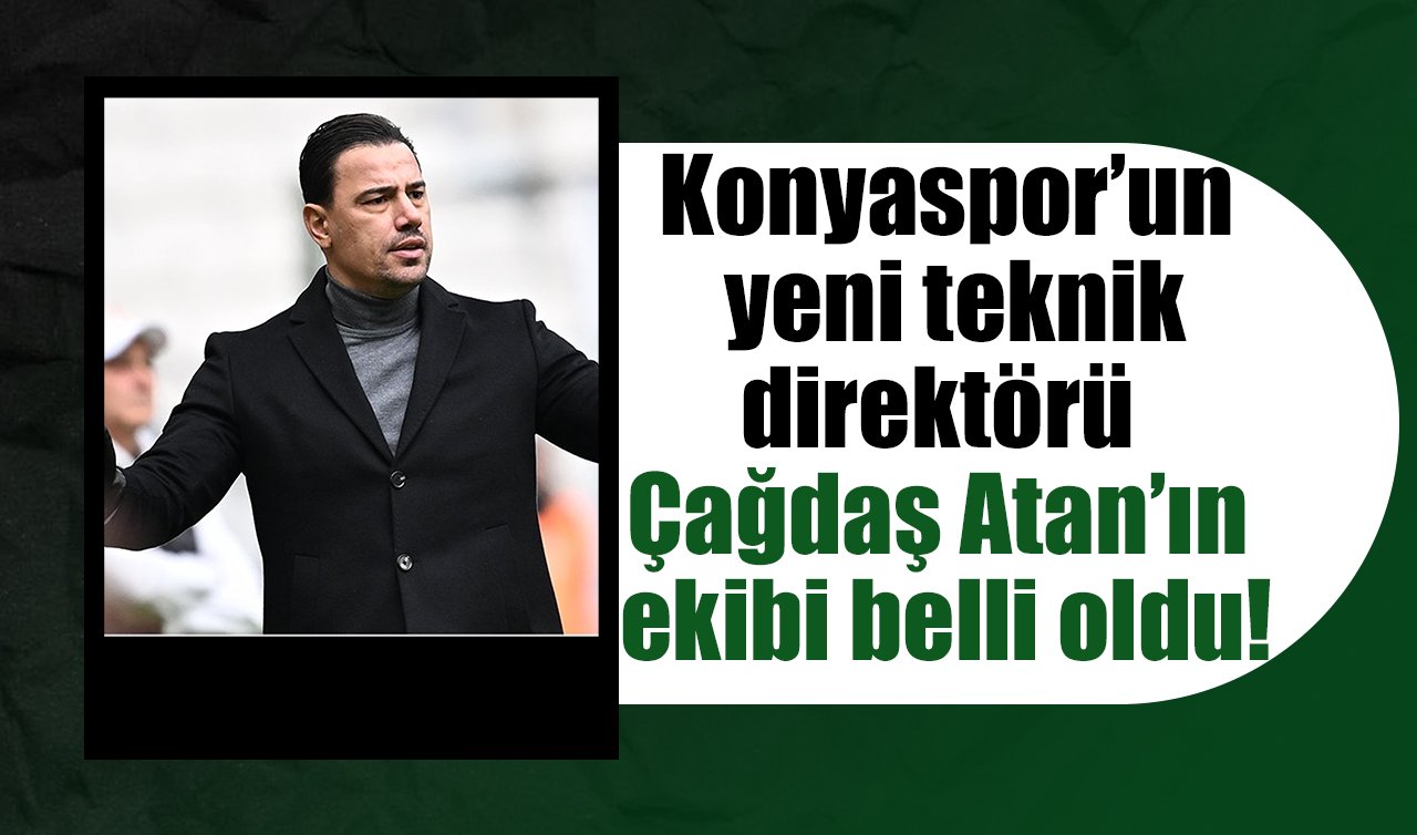 Konyaspor’un yeni teknik direktörü Çağdaş Atan’ın ekibi belli oldu!