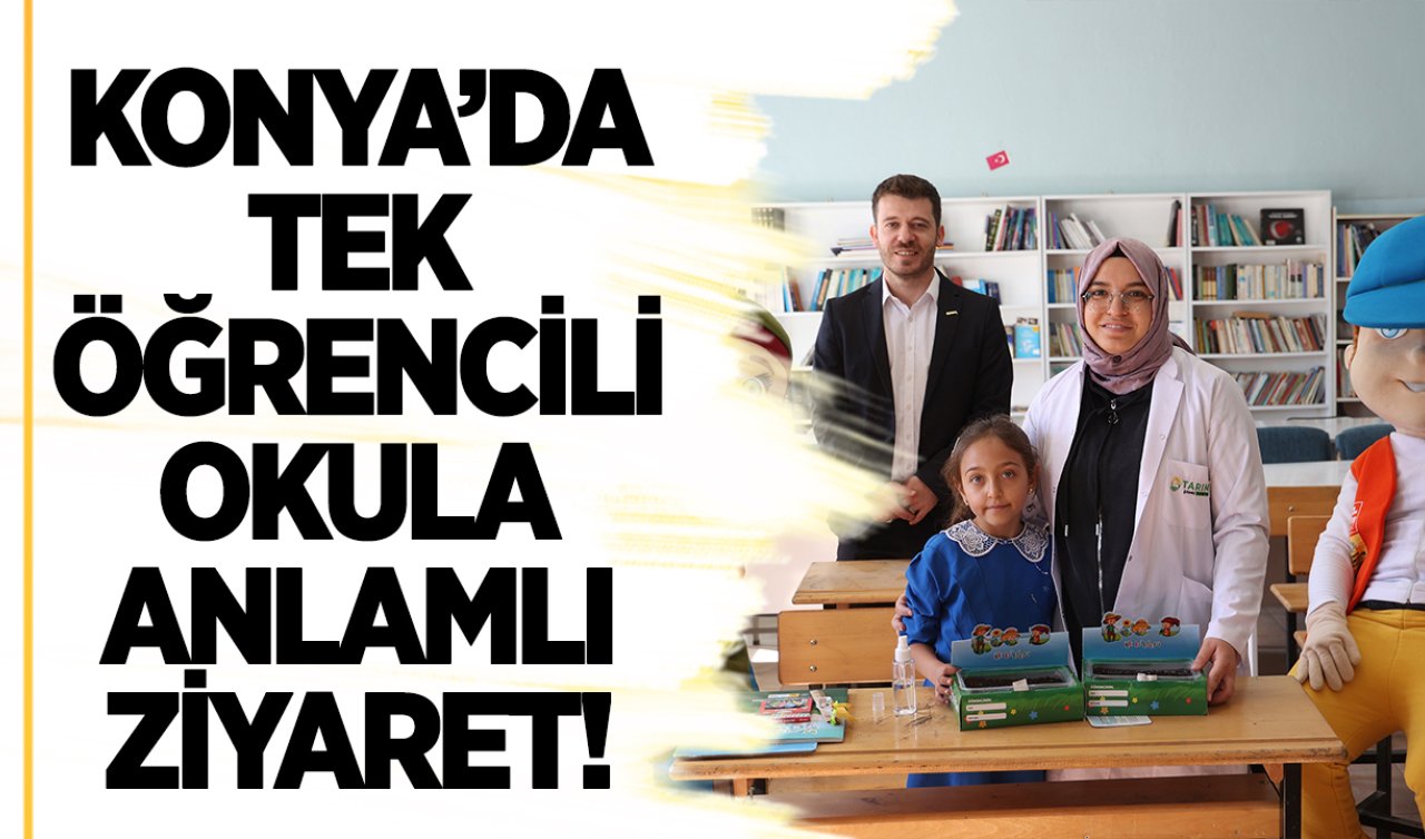Konya’da tek öğrencili okula anlamlı ziyaret!