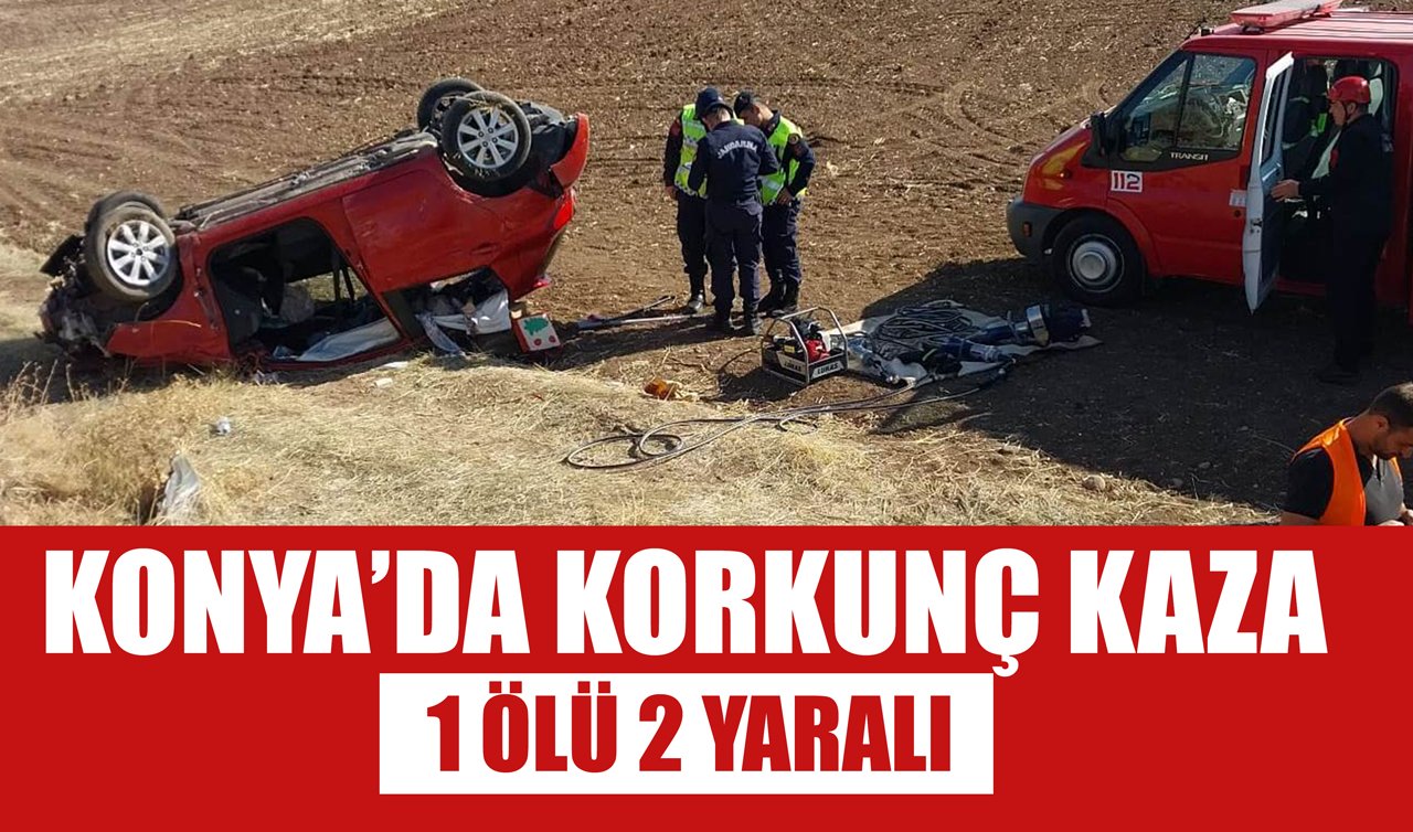 Konya’da korkunç kaza! 1 ölü 2 yaralı