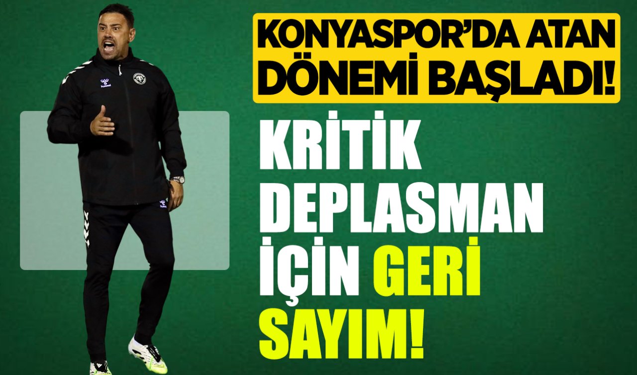 Konyaspor’da Atan dönemi başladı! Kritik deplasman için geri sayım
