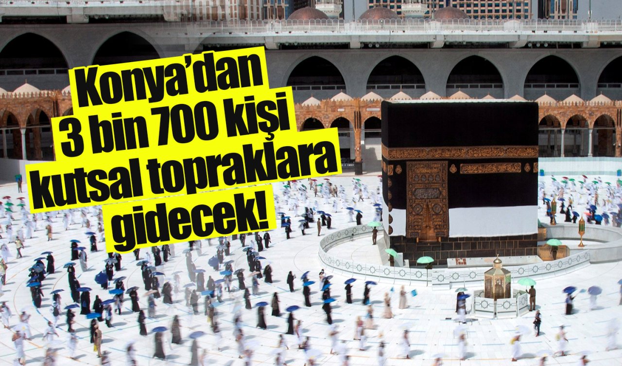 2026 yılı hac kuraları çekildi! Konya’dan 3 bin 700 kişi kutsal topraklara gidecek 