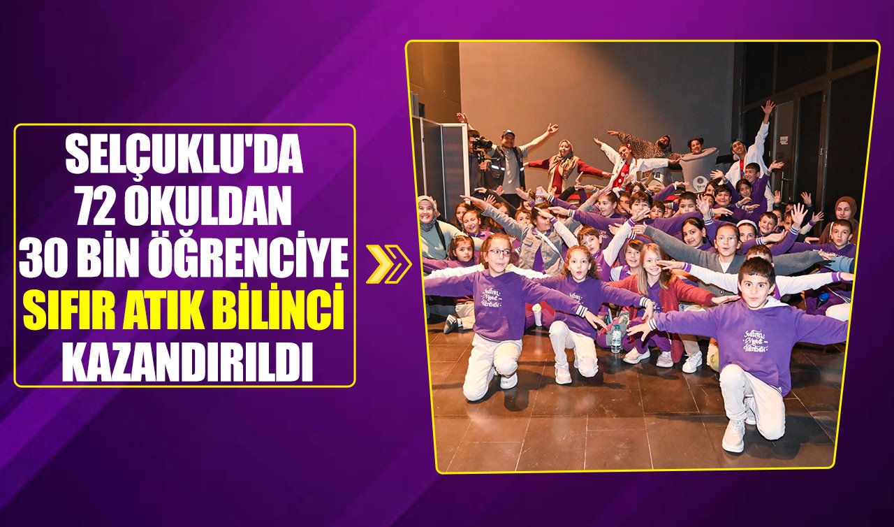 Selçuklu’da 72 okuldan 30 bin öğrenciye sıfır atık bilinci kazandırıldı