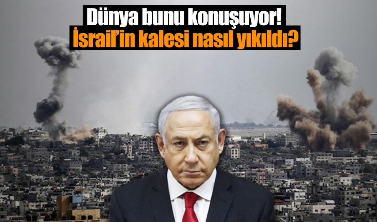 Dünya bunu konuşuyor! İsrail’in kalesi nasıl yıkıldı?