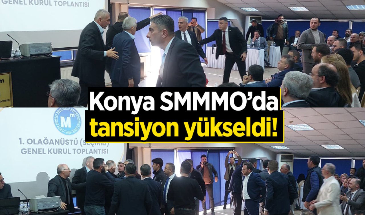Konya SMMMO’da tansiyon yükseldi! 