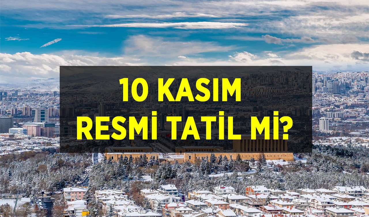10 Kasım tatil mi, okullar var mı? Pazartesi günü kamu kurumları, bankalar, eczaneler ve üniversiteler açık mı?