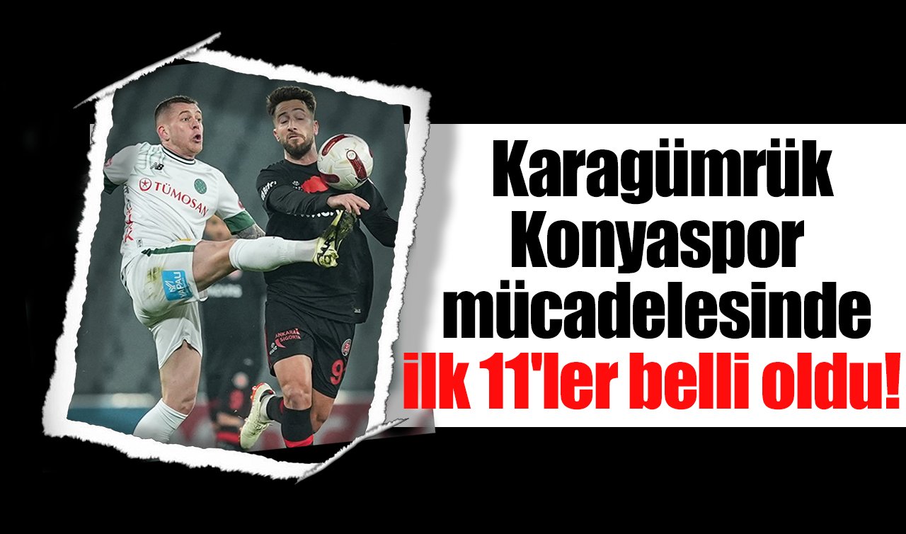 Karagümrük-Konyaspor mücadelesinde ilk 11’ler belli oldu!  