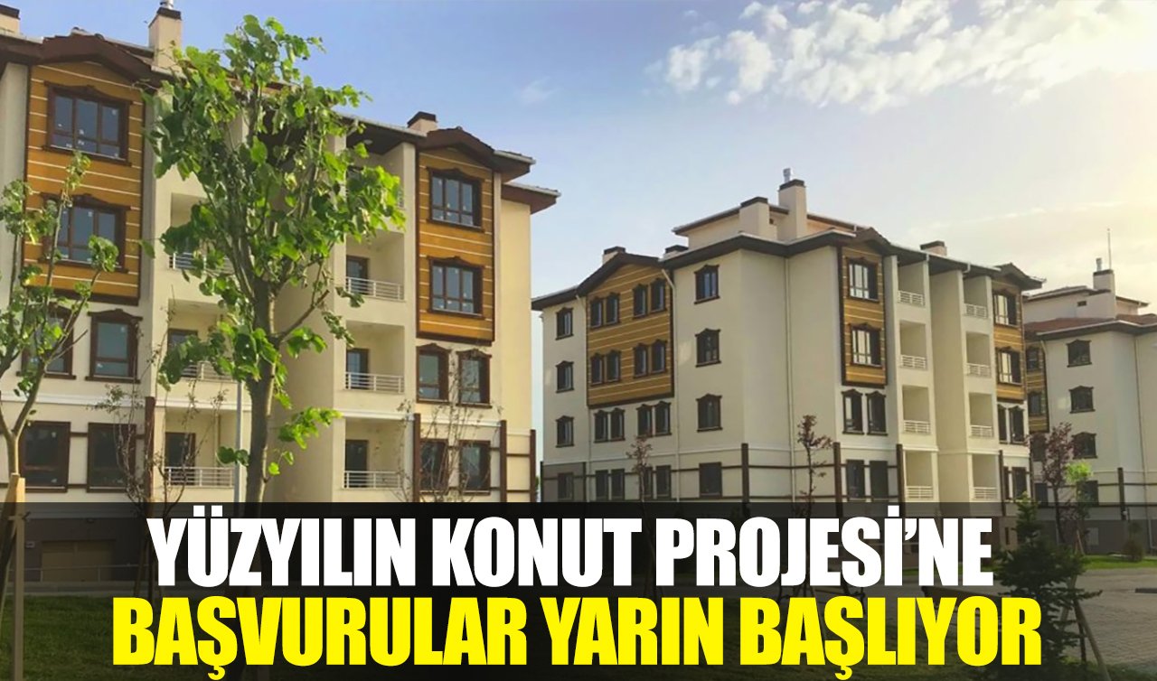 Yüzyılın Konut Projesi’ne başvurular yarın başlıyor