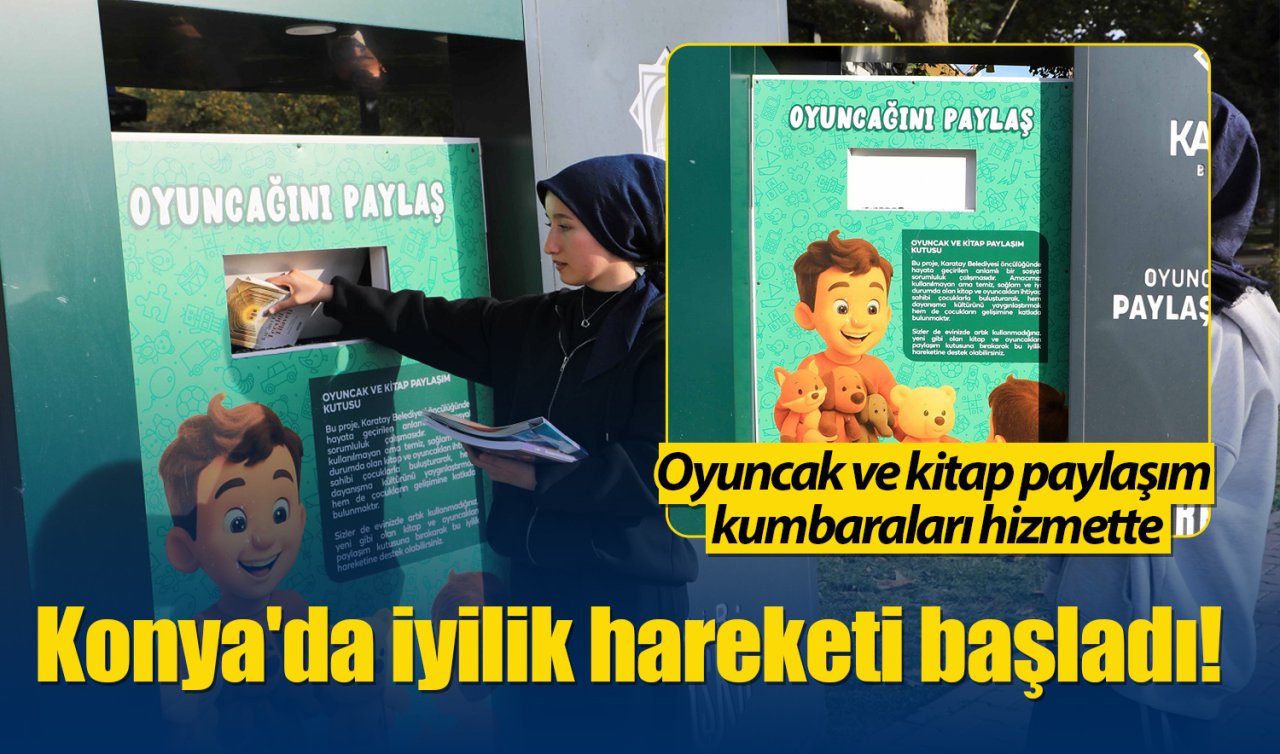Konya’da iyilik hareketi başladı! Oyuncak ve kitap paylaşım kumbaraları hizmette