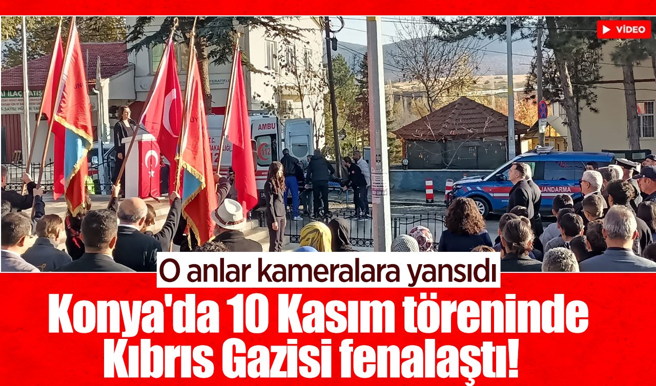 Konya’da 10 Kasım töreninde Kıbrıs Gazisi fenalaştı! O anlar kameralara yansıdı