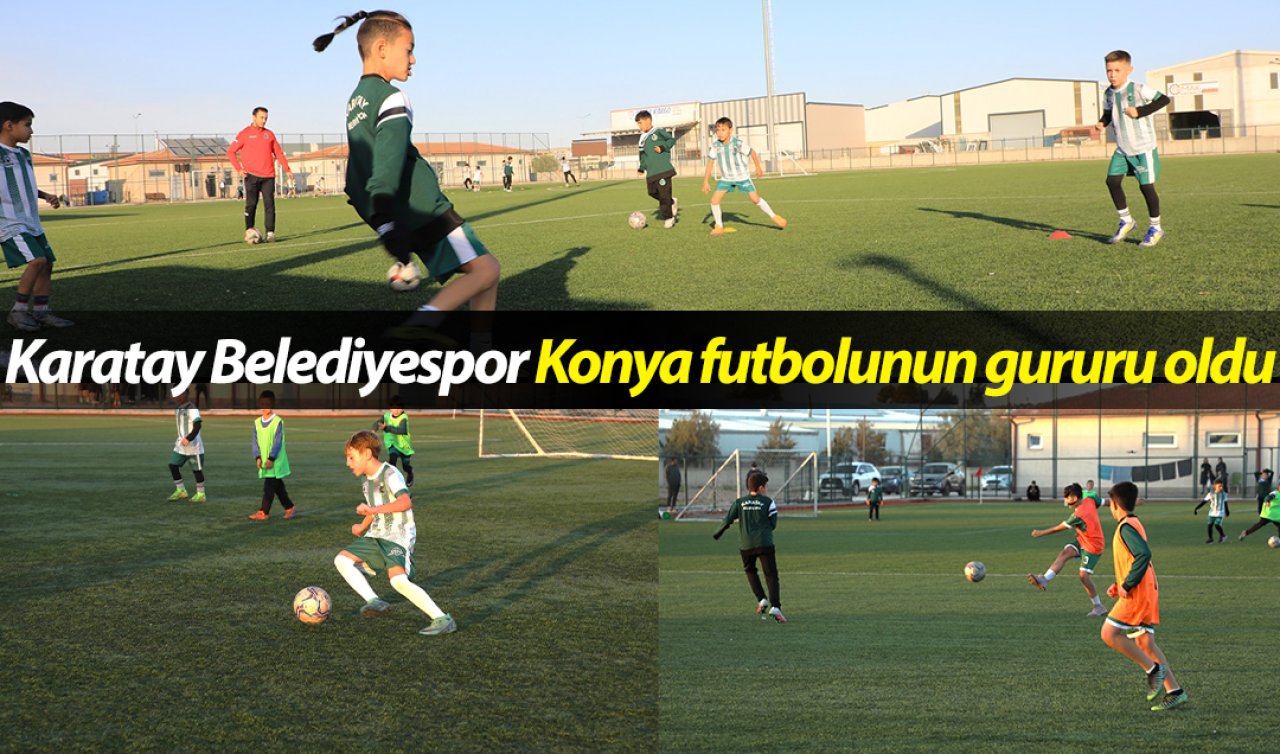 Karatay Belediyespor Konya futbolunun gururu oldu
