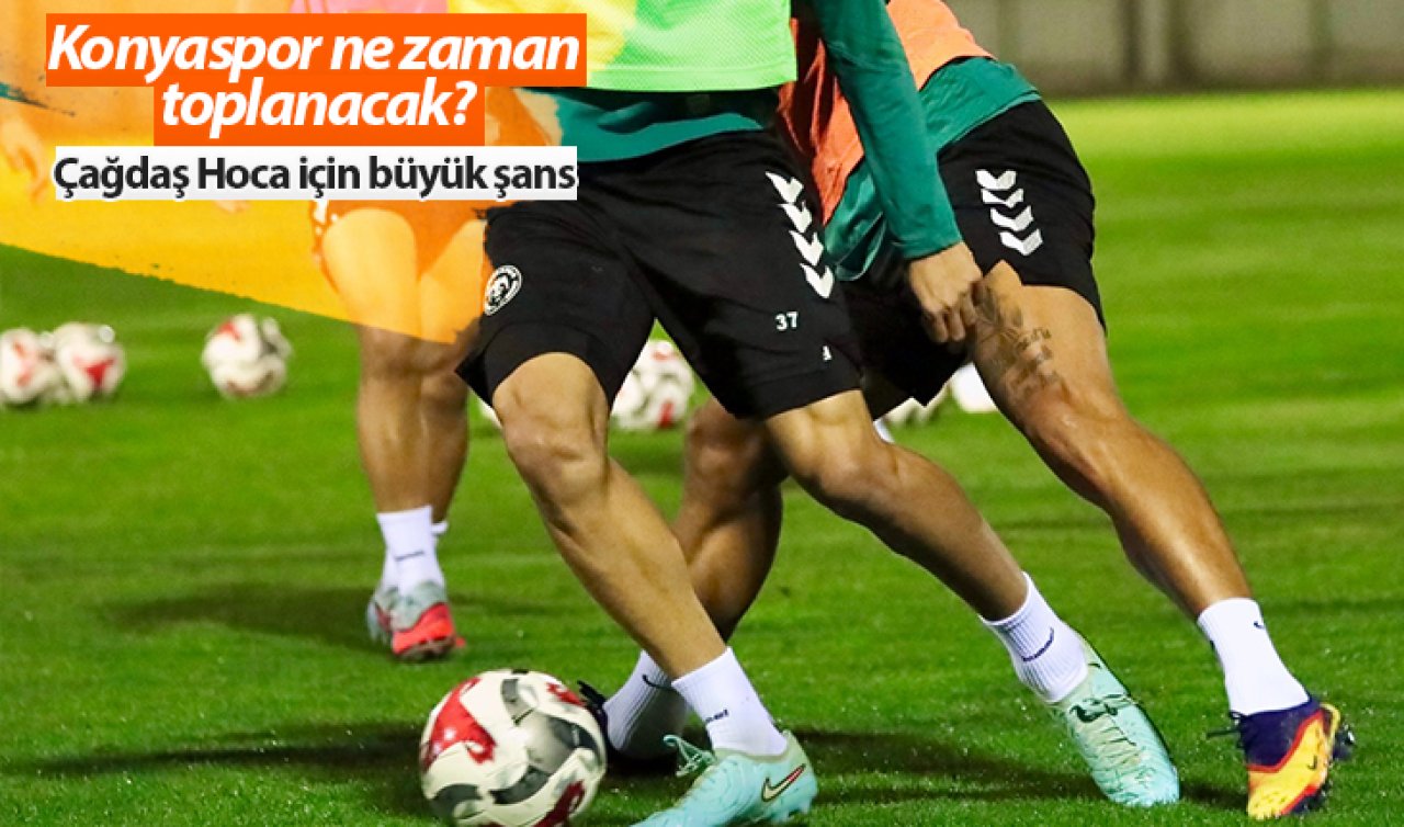 Konyaspor ne zaman toplanacak?