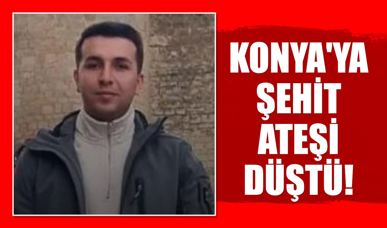 Konya’ya şehit ateşi düştü!