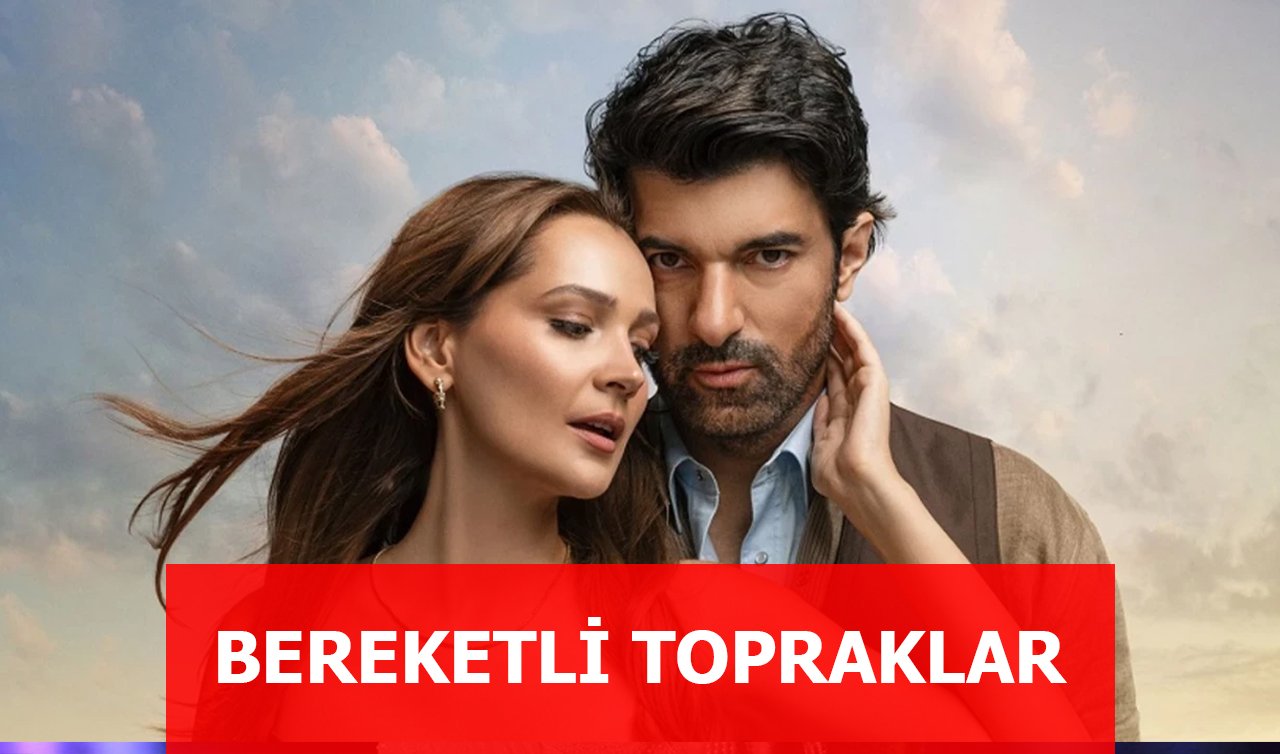 Bereketli Topraklar Dizisi Final Mi Yaptı? Bereketli Topraklar Neden Final Yapıyor? Nerede Çekiliyor, Oyuncuları Kimler, Başrolünde Kim Var?