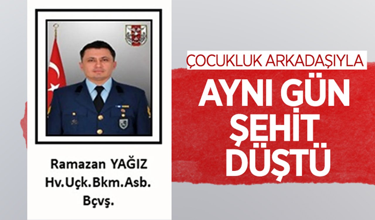 Çocukluk arkadaşıyla aynı gün şehit düştü