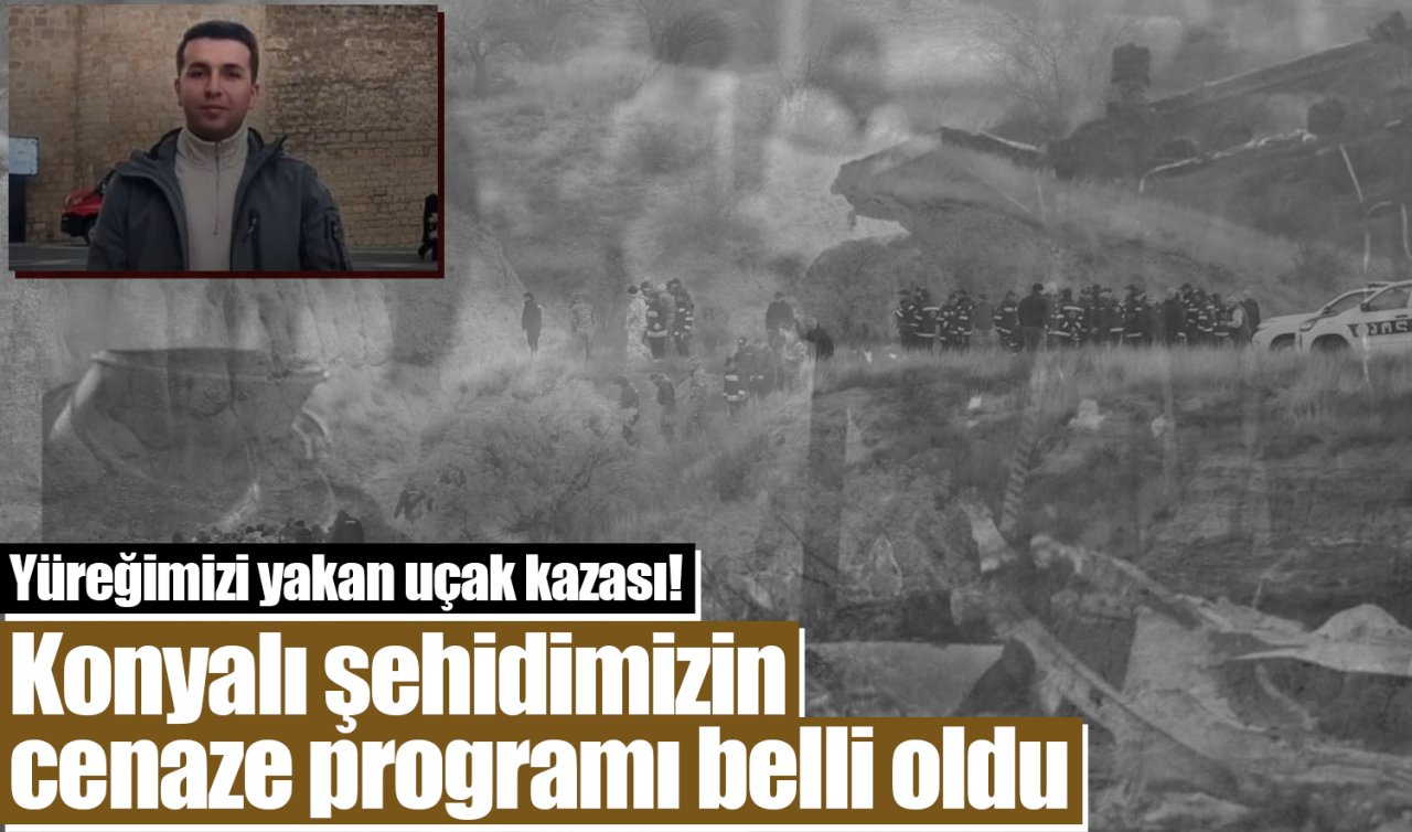 Yüreğimizi yakan uçak kazası! Konyalı şehidimizin cenaze programı belli oldu