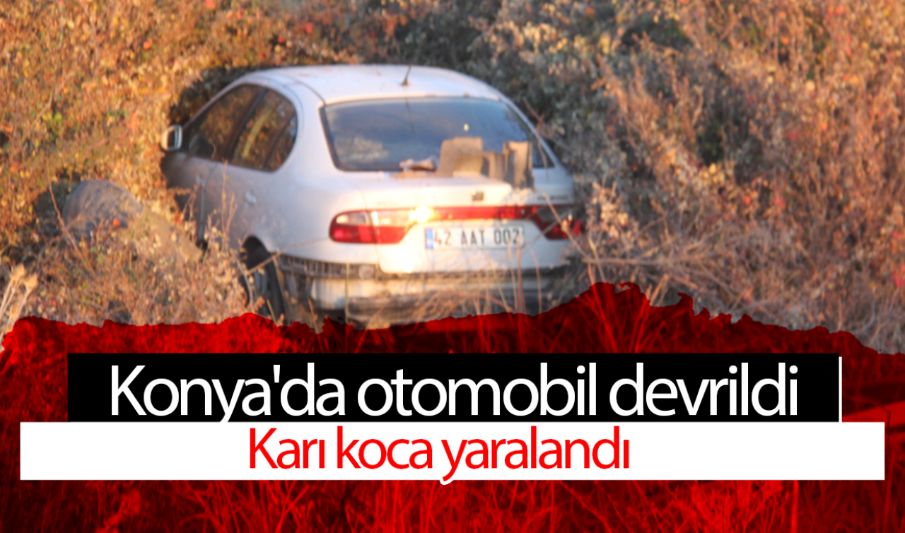Konya’da devrilen otomobildeki çift yaralandı