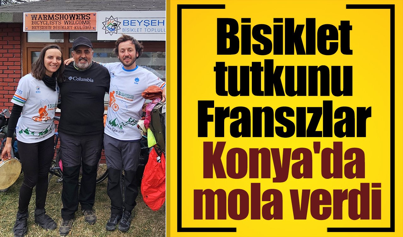 Bisiklet tutkunu Fransızlar Konya’da mola verdi