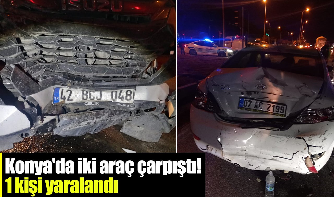 Konya’da iki araç çarpıştı! 1 yaralı