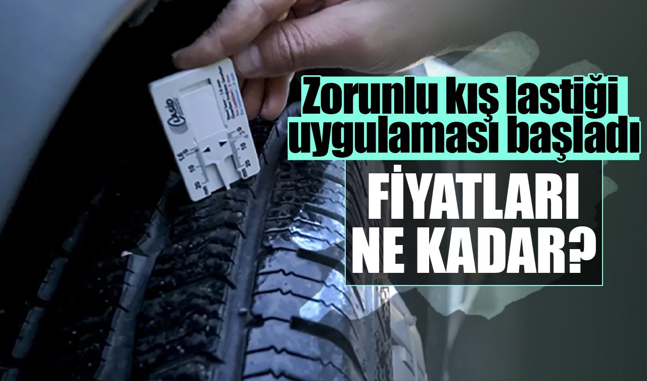 Zorunlu kış lastiği uygulaması başladı: Fiyatları ne kadar?