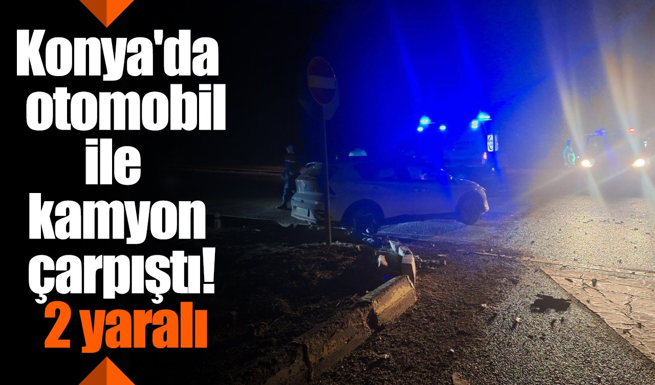 Konya’da otomobil ile kamyon çarpıştı! 2 yaralı