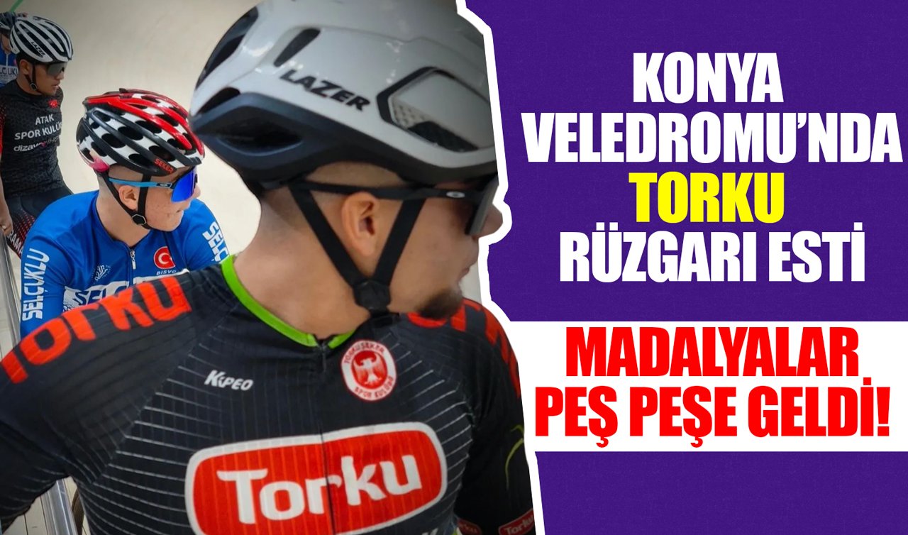 Konya Veledromu’nda Torku rüzgârı esti! Madalyalar peş peşe geldi