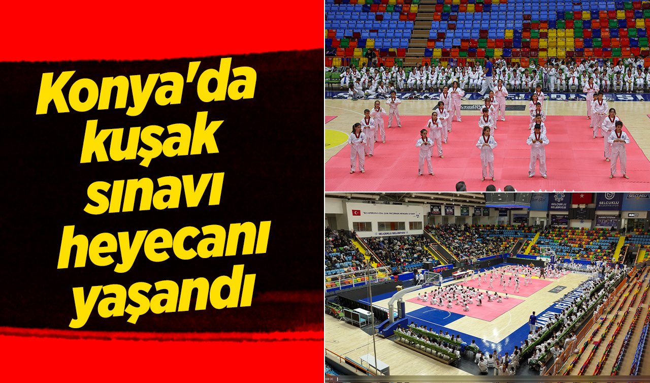 Konya’da kuşak sınavı heyecanı yaşandı