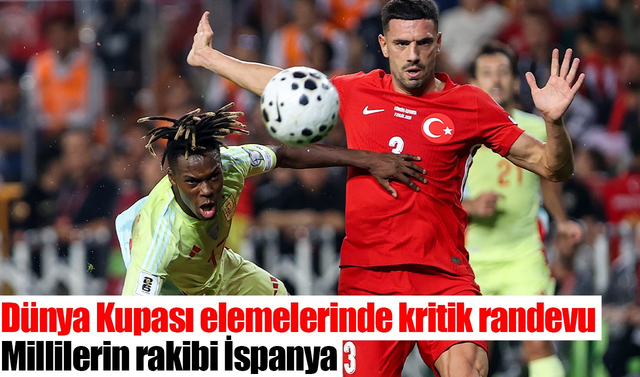 Dünya Kupası elemelerinde kritik randevu: Millilerin rakibi İspanya
