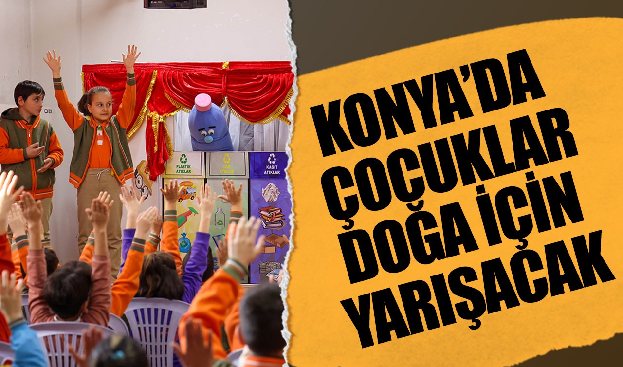 Konya’da çocuklar doğa için yarışacak!