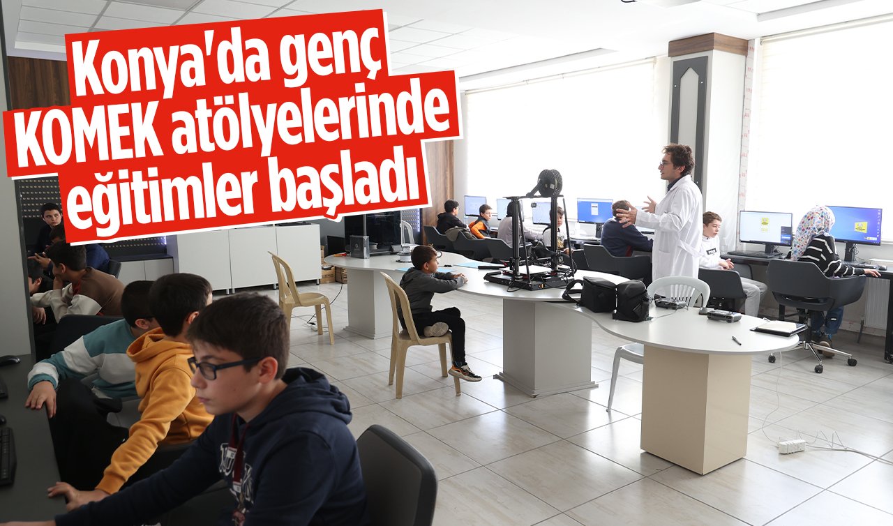 Konya’da genç KOMEK atölyelerinde eğitimler başladı