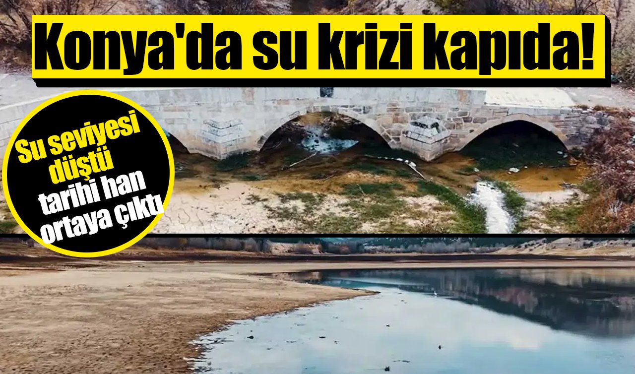 Konya’da su krizi kapıda! Su seviyesi düştü tarihi han ortaya çıktı