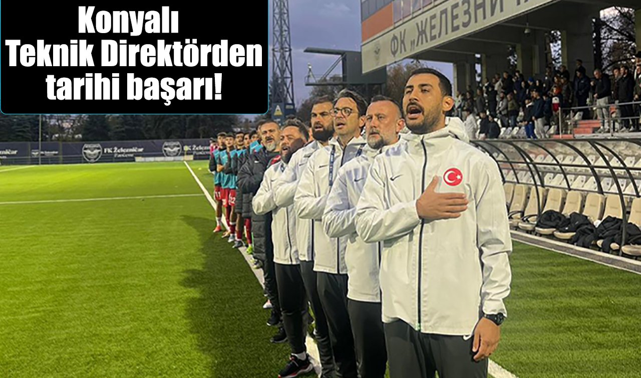 Konyalı Teknik Direktörden tarihi başarı!