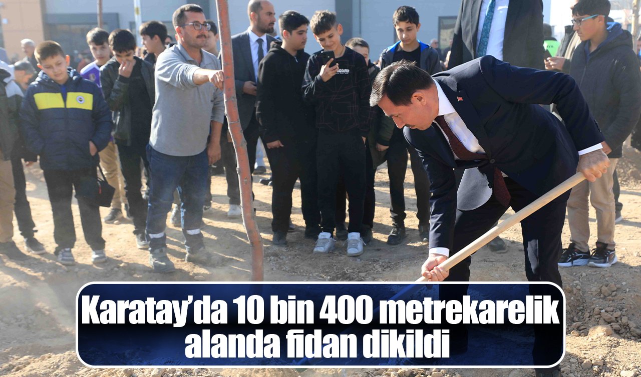 Karatay’da 10 bin 400 metrekarelik alanda fidan dikildi