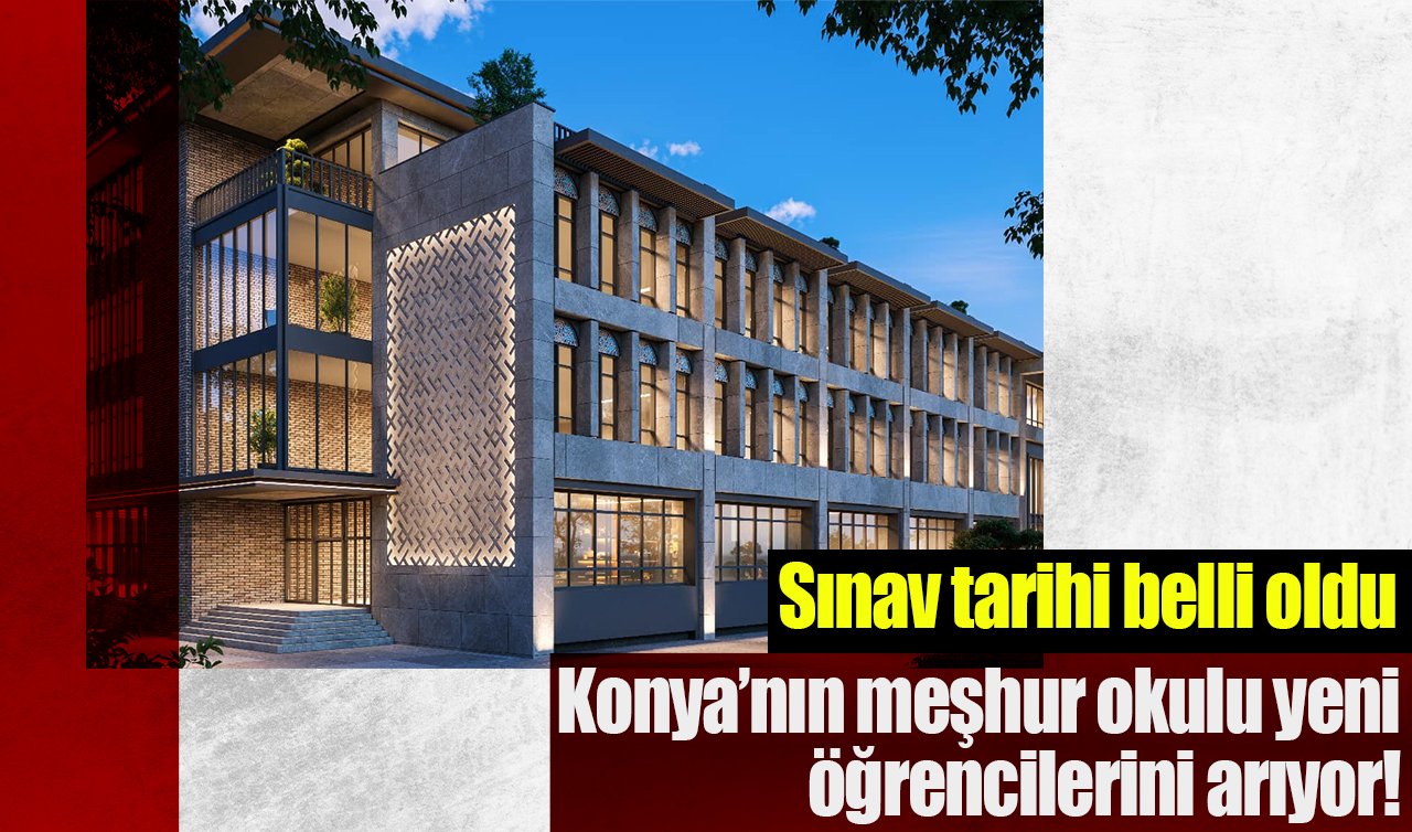 Konya’nın meşhur okulu yeni öğrencilerini arıyor! Sınav tarihi belli oldu