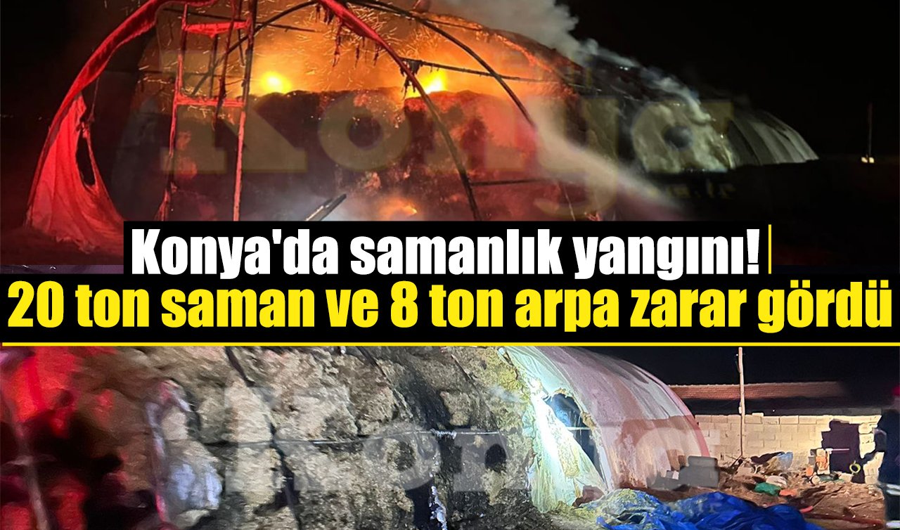 Konya’da samanlık yangını! 20 ton saman ve 8 ton arpa zarar gördü