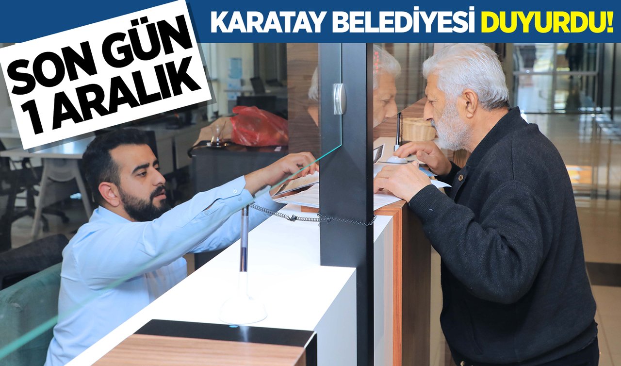 Karatay belediyesi duyurdu! Son gün 1 aralık