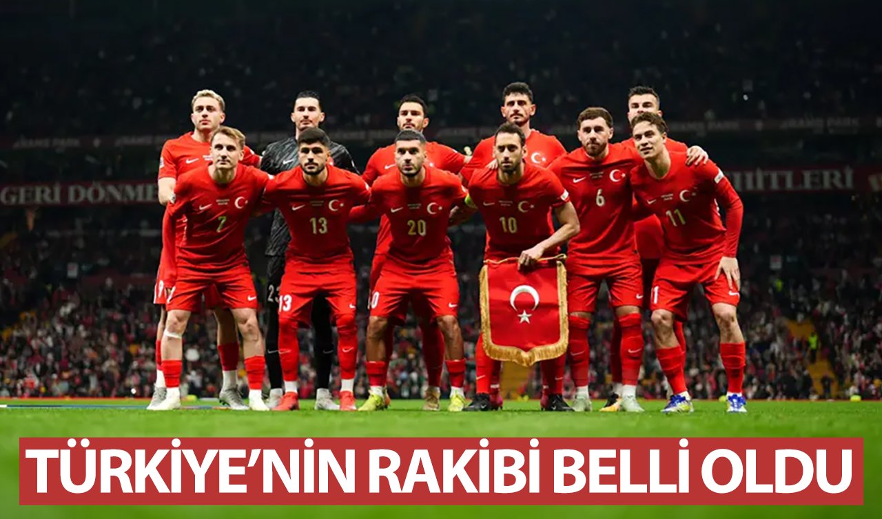 Türkiye’nin rakibi belli oldu!