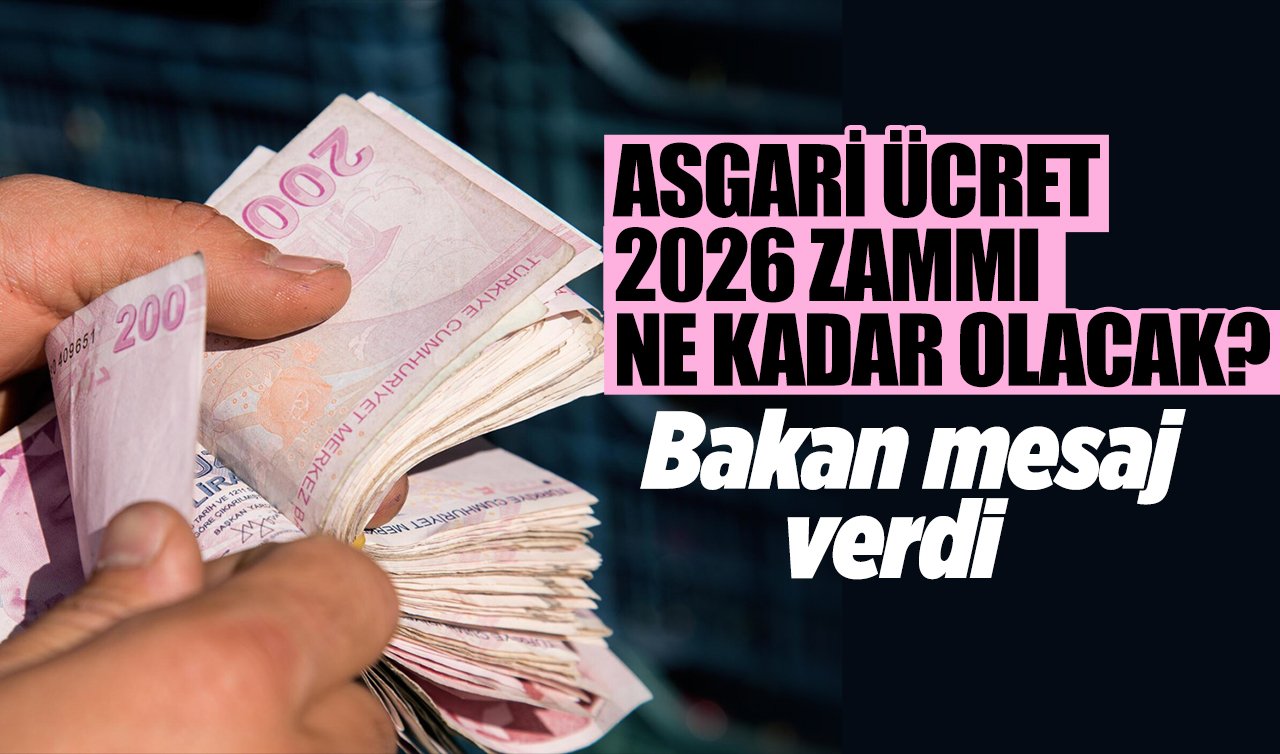 Asgari ücrete ne kadar zam olacak? Bakan mesaj verdi