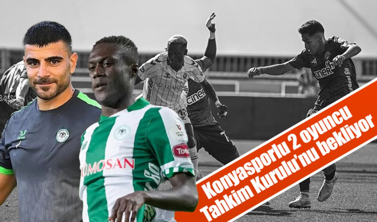 Konyasporlu 2 oyuncu Tahkim Kurulu’nu bekliyor