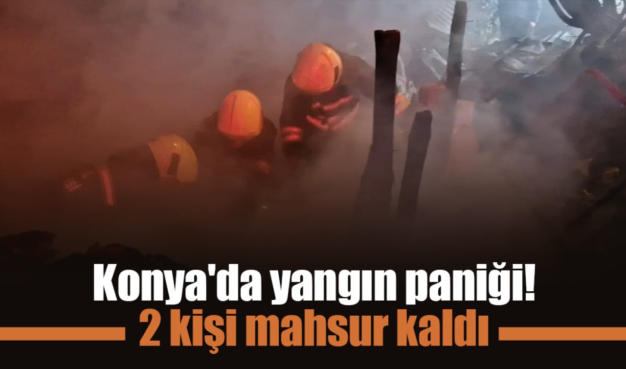  Konya’da yangın paniği! 2 kişi mahsur kaldı 