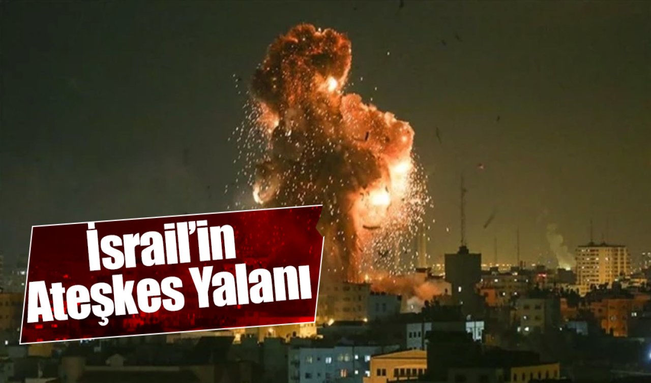 İsrail’in Ateşkes Yalanı