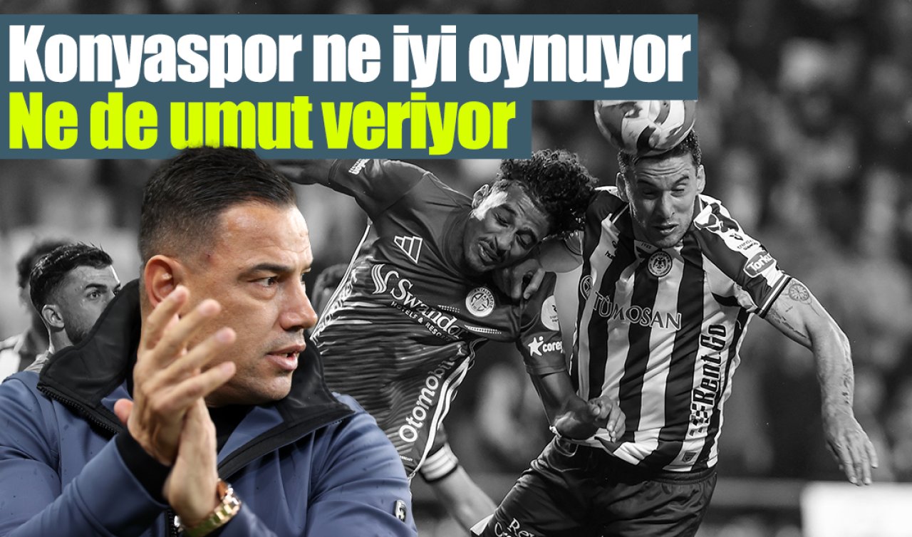 Konyaspor Ne İyi Oynuyor Ne de Umut Veriyor