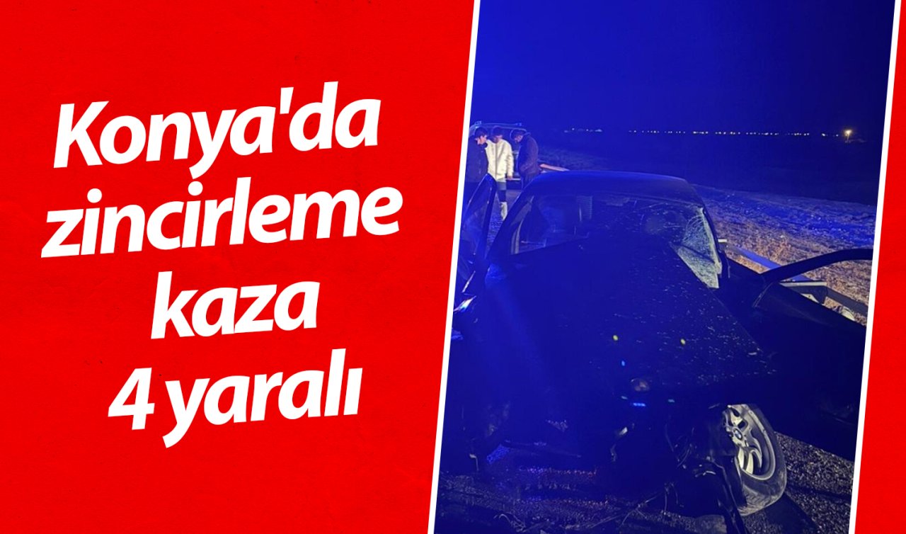 Konya’da zincirleme kaza: 4 yaralı 