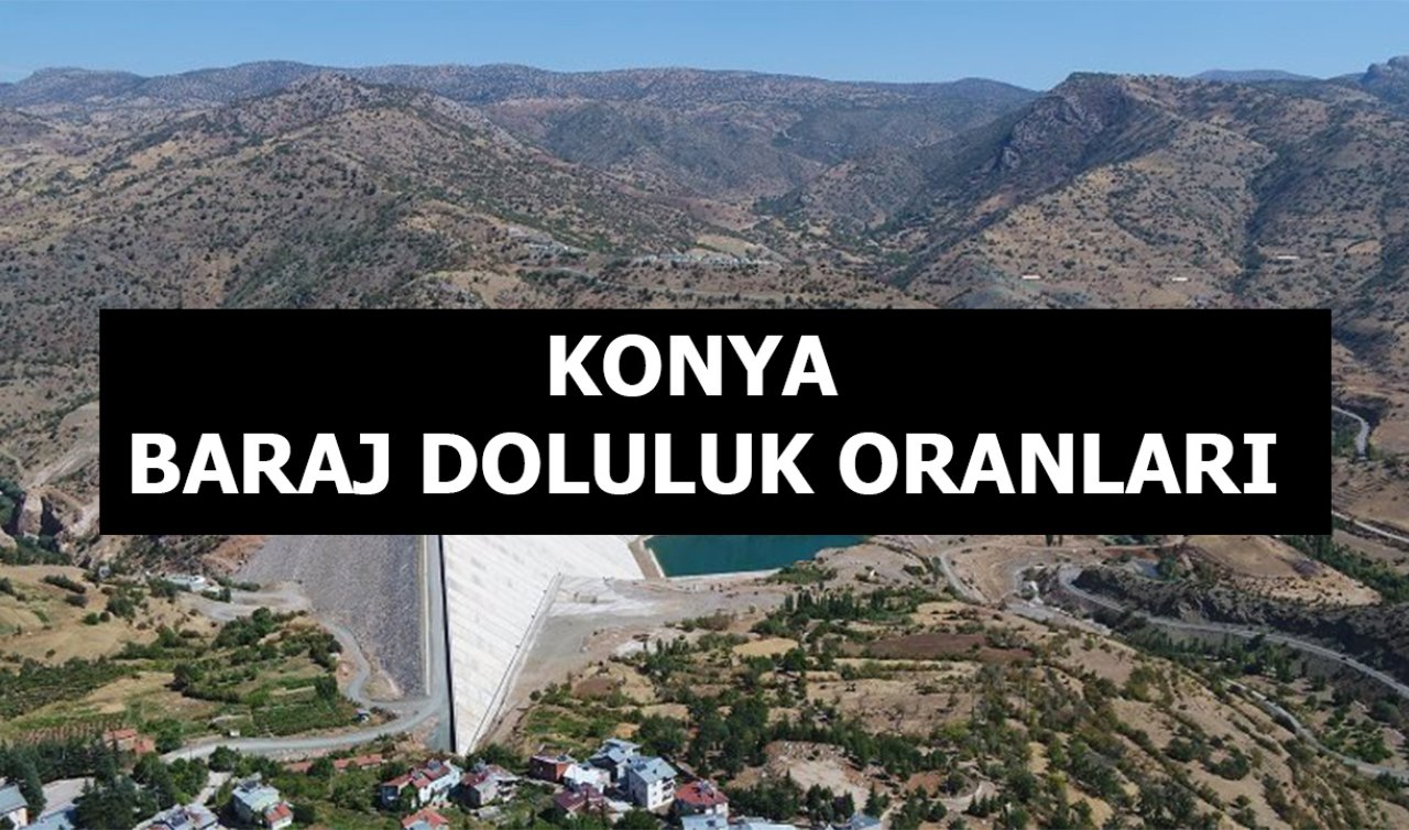 Konya’da baraj doluluk oranı yüzde kaç oldu? 26 Kasım 2025 Konya baraj doluluk oranları