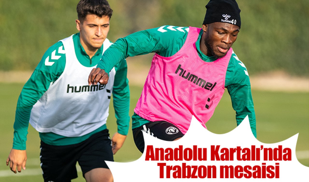 Anadolu Kartalı’nda Trabzon mesaisi